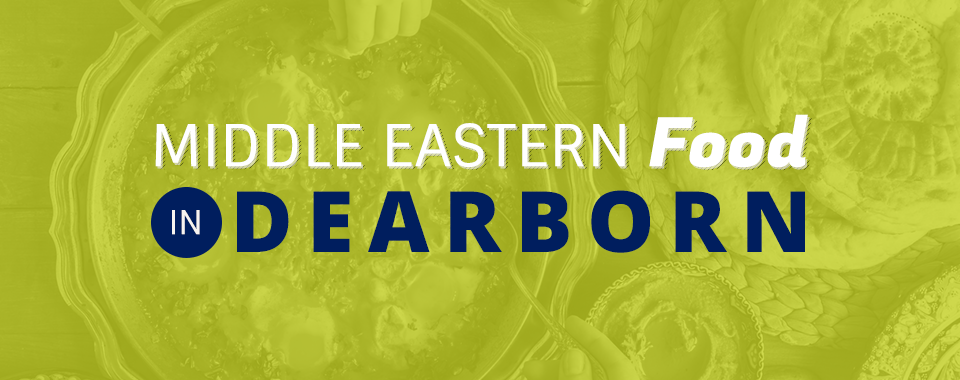 Middle Eastern Food in Dearborn